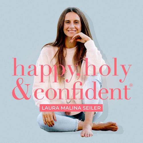 happy, holy & confident® Dein Podcast fürs Herz und den Verstand